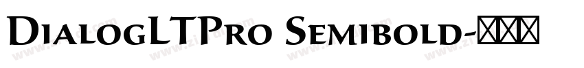 DialogLTPro Semibold字体转换 DialogLTPro Semibold字体转换